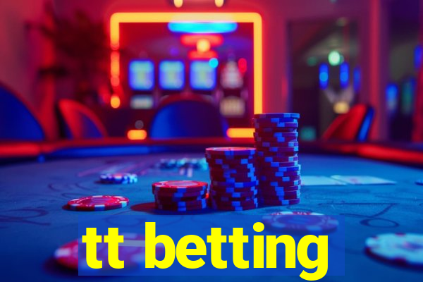 tt betting