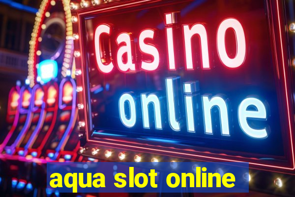 aqua slot online