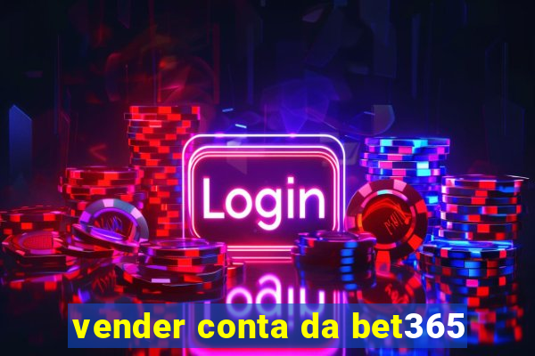 vender conta da bet365