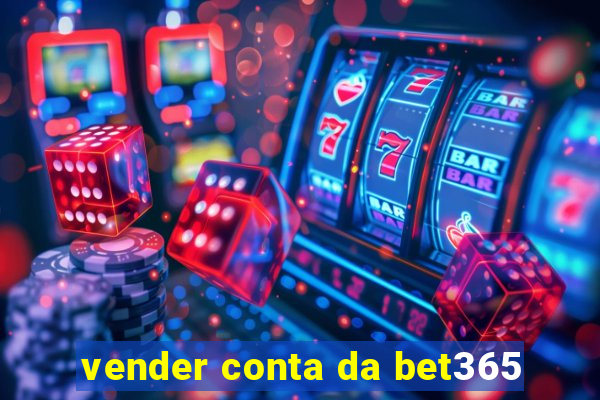 vender conta da bet365