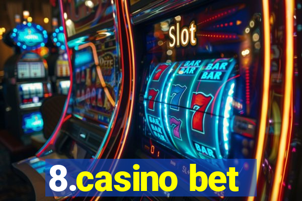 8.casino bet