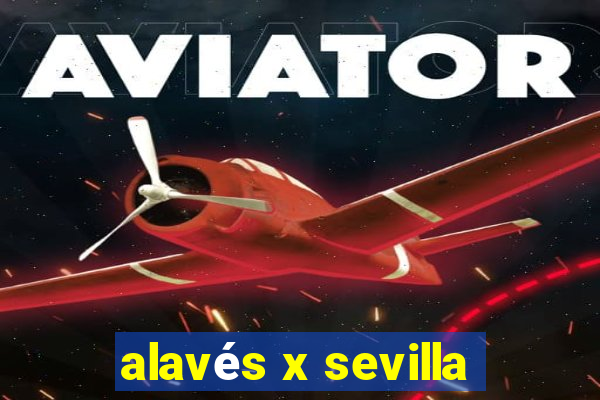 alavés x sevilla