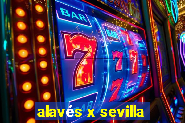 alavés x sevilla