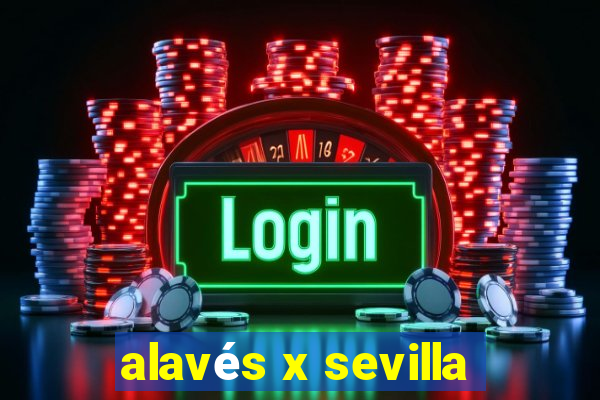 alavés x sevilla