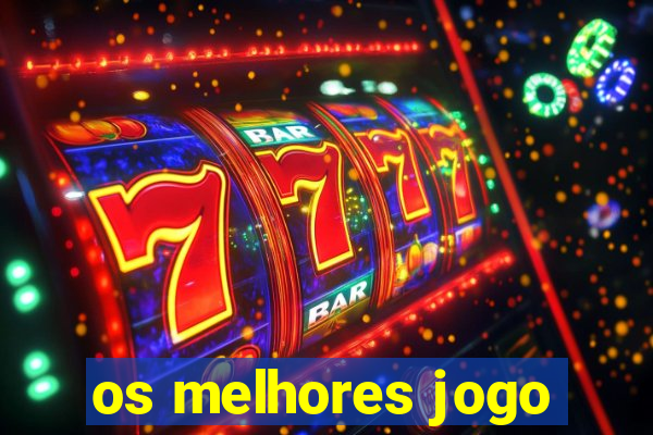 os melhores jogo