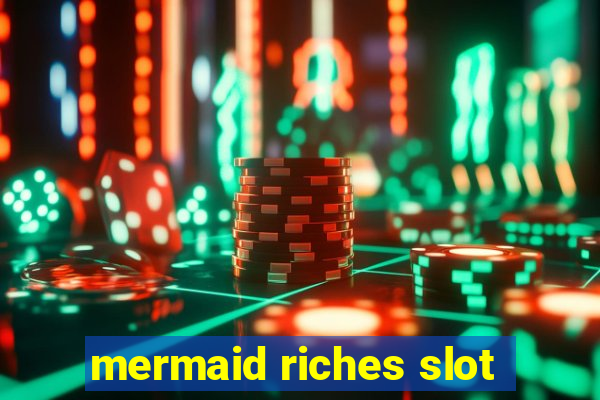 mermaid riches slot