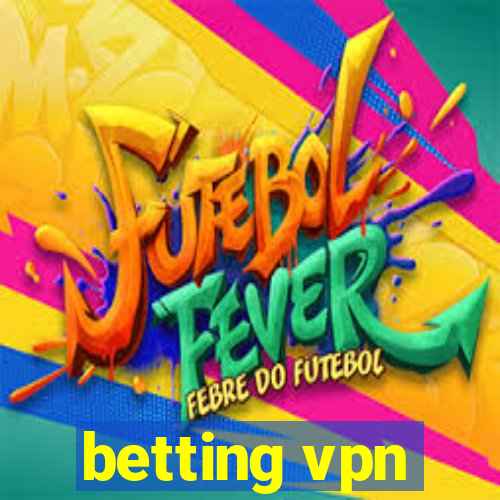 betting vpn