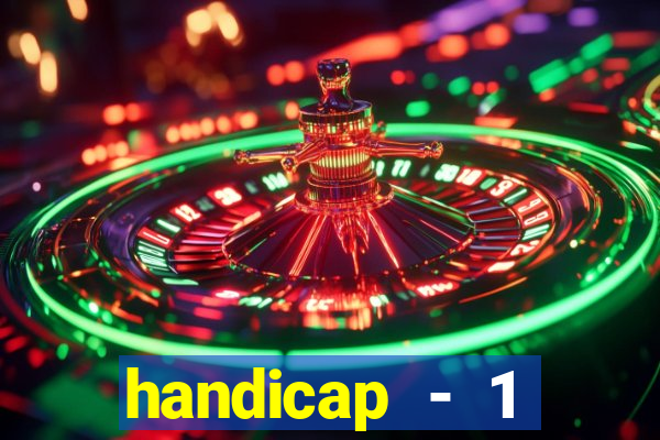 handicap - 1 primeiro tempo