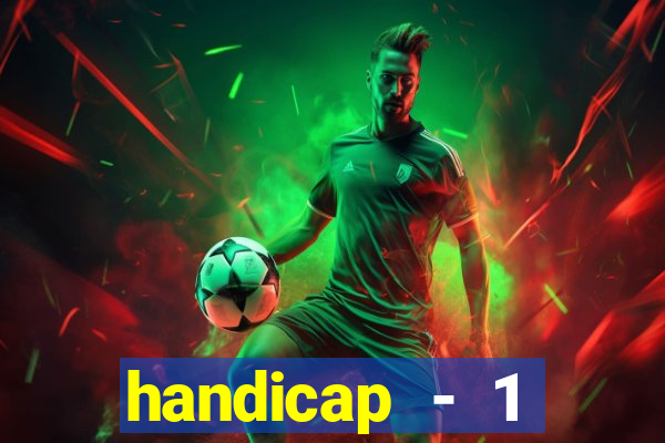 handicap - 1 primeiro tempo