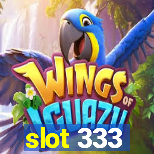 slot 333