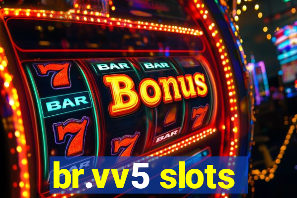 br.vv5 slots