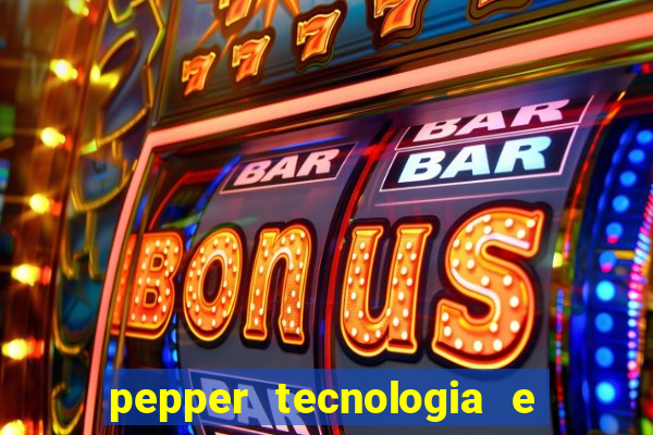 pepper tecnologia e pagamentos ltda é confiável