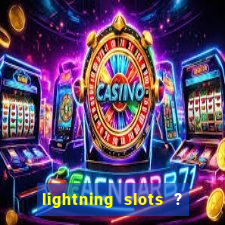 lightning slots ? cash casino