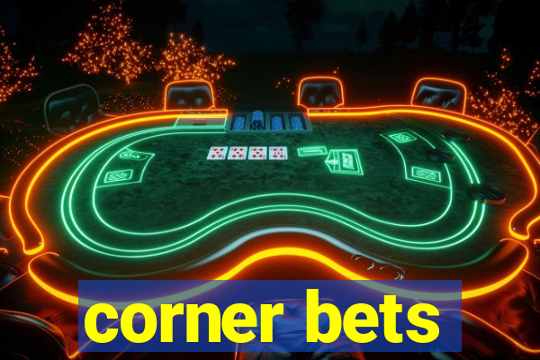 corner bets