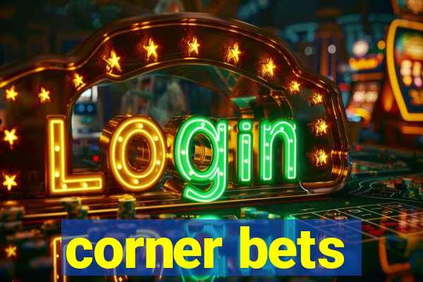 corner bets