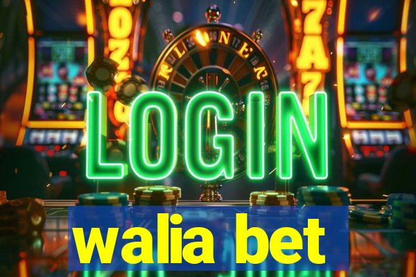 walia bet