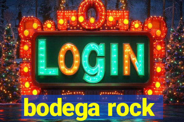 bodega rock