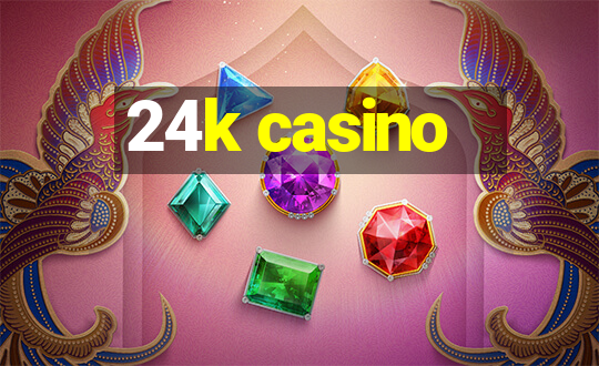 24k casino