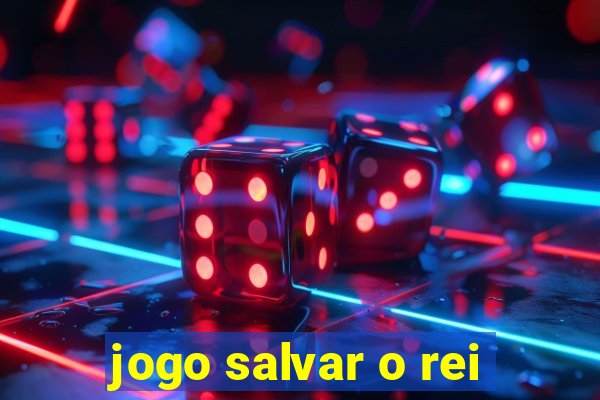 jogo salvar o rei