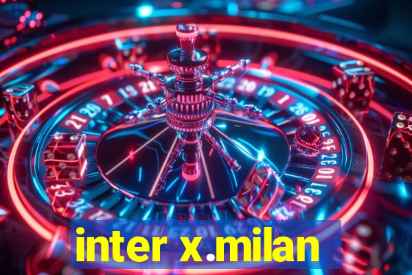 inter x.milan