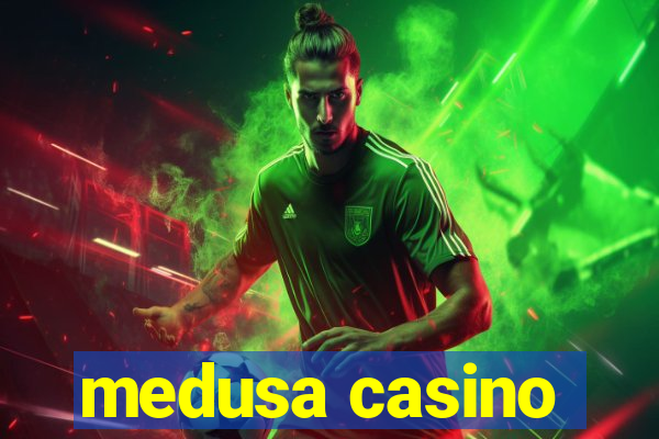 medusa casino