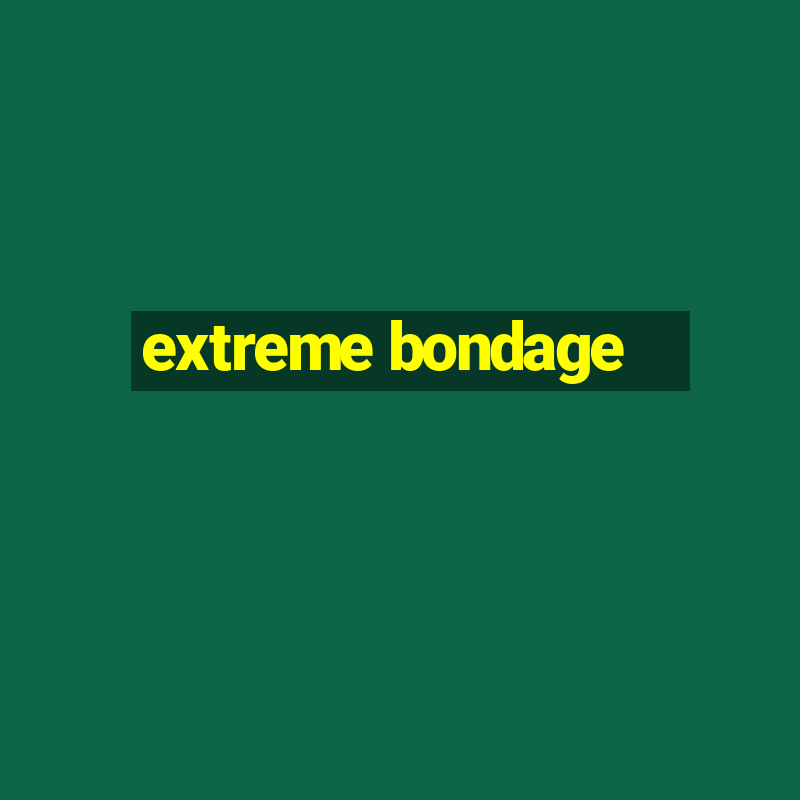 extreme bondage