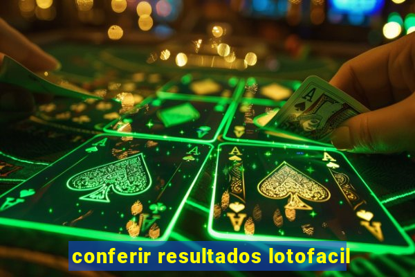 conferir resultados lotofacil