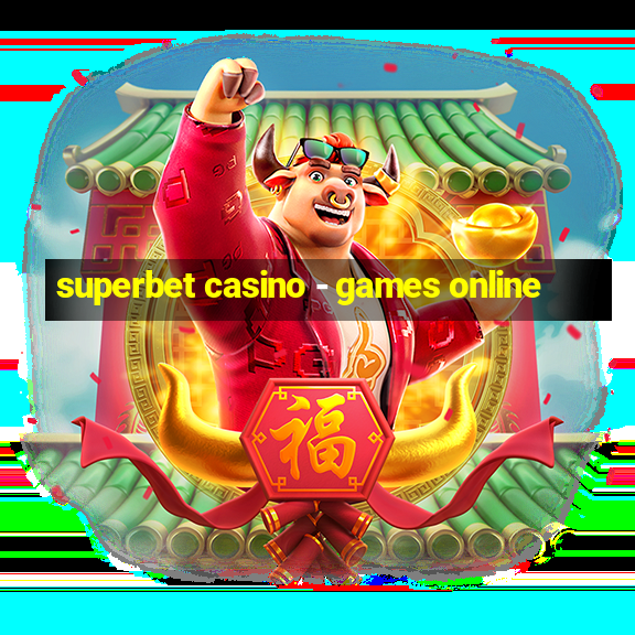 superbet casino - games online