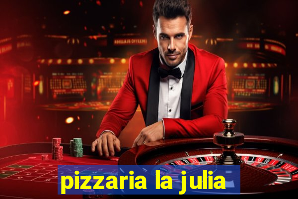 pizzaria la julia