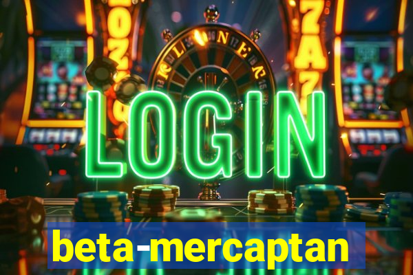 beta-mercaptan