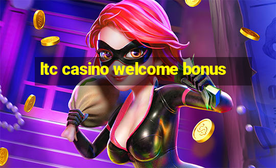 ltc casino welcome bonus