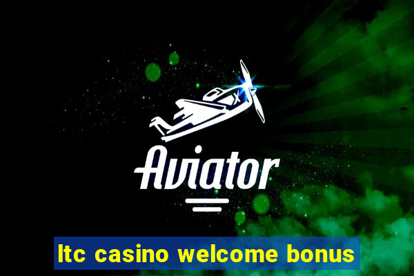 ltc casino welcome bonus