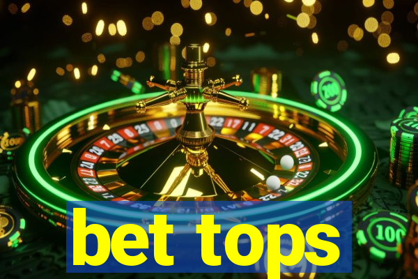 bet tops