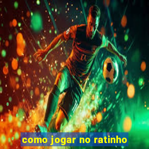 como jogar no ratinho