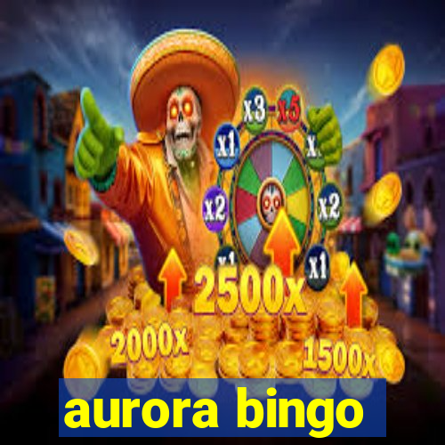 aurora bingo