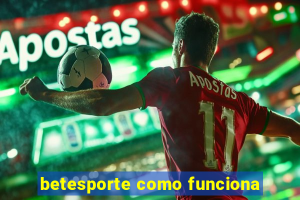 betesporte como funciona