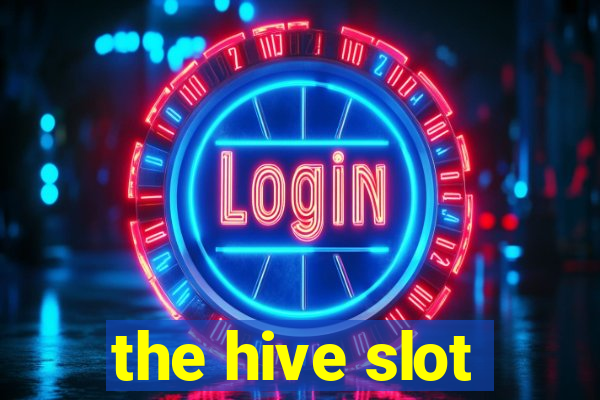 the hive slot