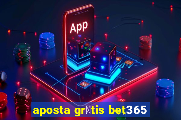 aposta gr谩tis bet365