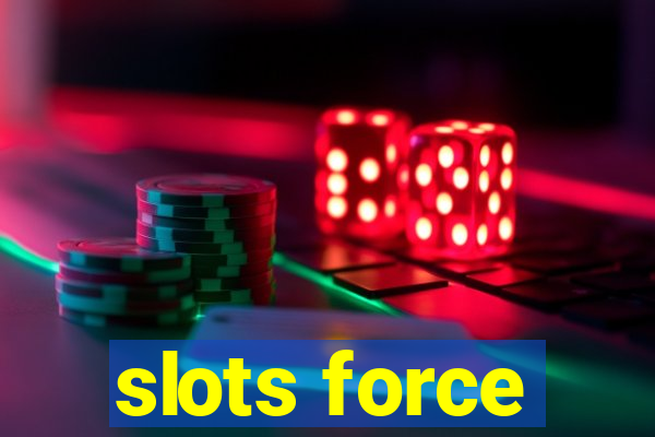 slots force