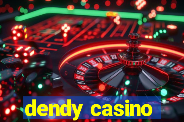 dendy casino