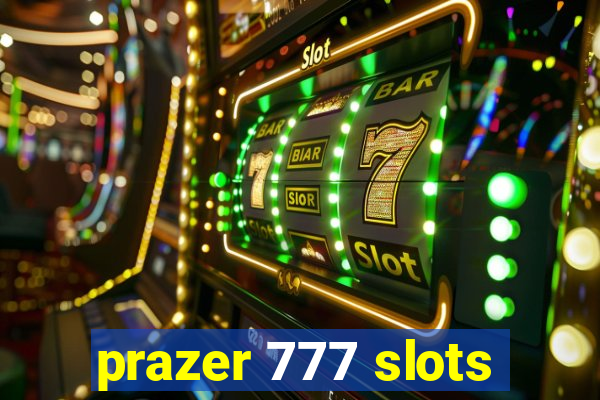 prazer 777 slots