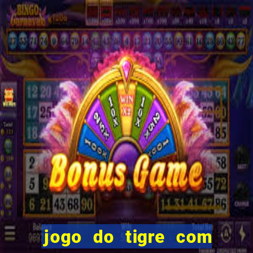 jogo do tigre com bonus gratis