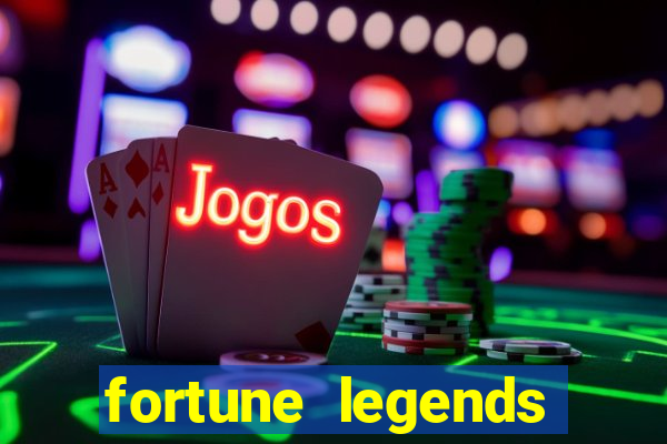 fortune legends casino slots