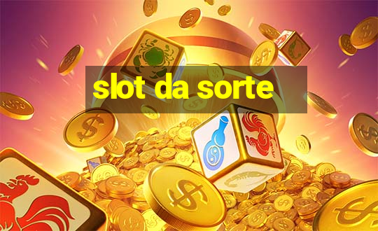 slot da sorte