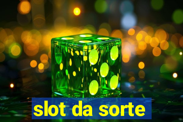 slot da sorte