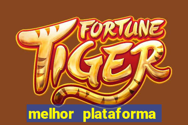 melhor plataforma do tigre