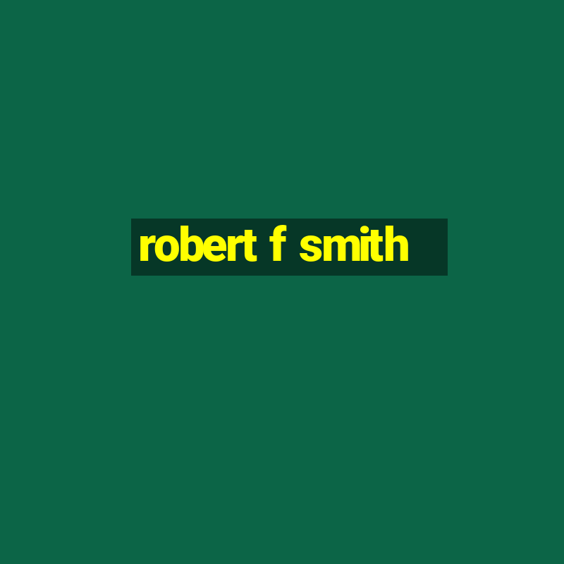 robert f smith