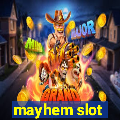 mayhem slot