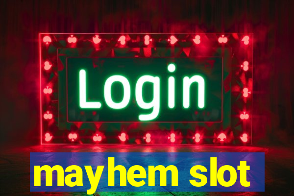 mayhem slot