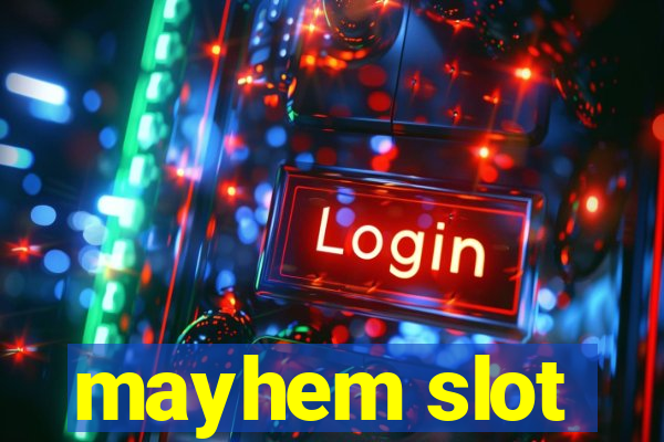 mayhem slot